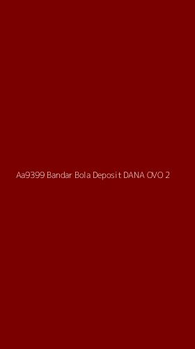 Tampilan Antarmuka Aplikasi Aa9399 Bandar Bola Deposit Dana Ovo - 2