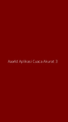 Tampilan Antarmuka Aplikasi Aaa4d Aplikasi Cuaca Akurat - 3