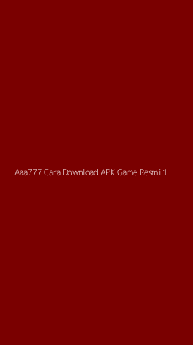 Tampilan Antarmuka Aplikasi Aaa777 Cara Download Apk Game Resmi - 1