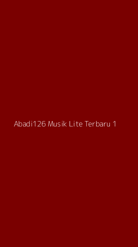 Tampilan Antarmuka Aplikasi Abadi126 Musik Lite Terbaru - 1