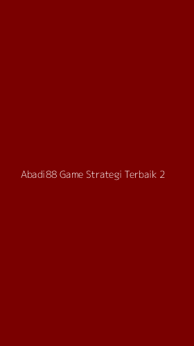 Tampilan Antarmuka Aplikasi Abadi88 Game Strategi Terbaik - 2