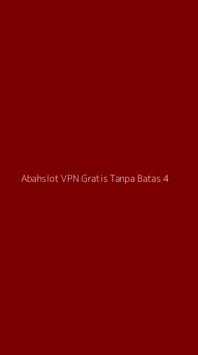 Tampilan Antarmuka Aplikasi Abahslot Vpn Gratis Tanpa Batas - 4