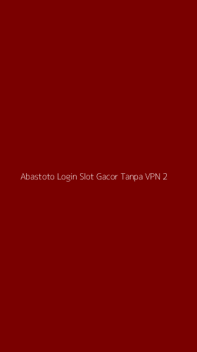 Tampilan Antarmuka Aplikasi Abastoto Login Slot Gacor Tanpa Vpn - 2