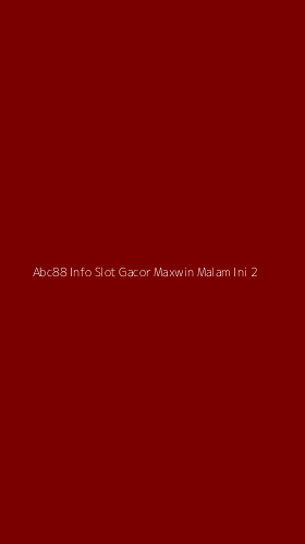 Tampilan Antarmuka Aplikasi Abc88 Info Slot Gacor Maxwin Malam Ini - 2