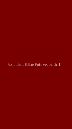 Tampilan Antarmuka Aplikasi Aboutslots Editor Foto Aesthetic - 1