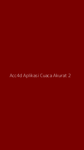 Tampilan Antarmuka Aplikasi Acc4d Aplikasi Cuaca Akurat - 2