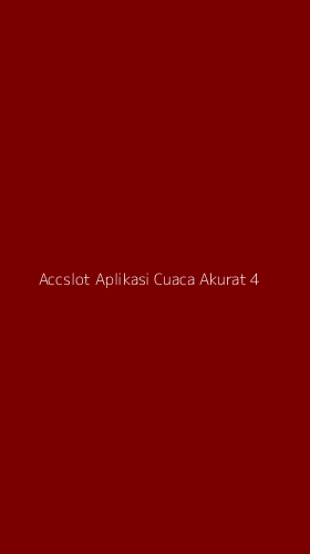 Tampilan Antarmuka Aplikasi Accslot Aplikasi Cuaca Akurat - 4