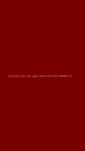 Tampilan Antarmuka Aplikasi Acctoto Com Link Login Alternatif Anti Nawala - 1