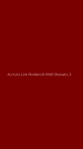 Tampilan Antarmuka Aplikasi Acctoto Link Pembersih Ram Otomatis - 3