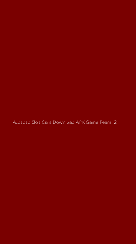 Tampilan Antarmuka Aplikasi Acctoto Slot Cara Download Apk Game Resmi - 2