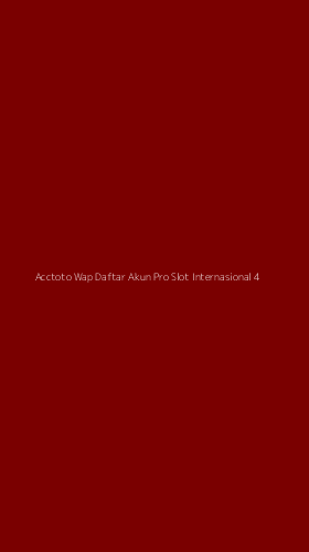 Tampilan Antarmuka Aplikasi Acctoto Wap Daftar Akun Pro Slot Internasional - 4
