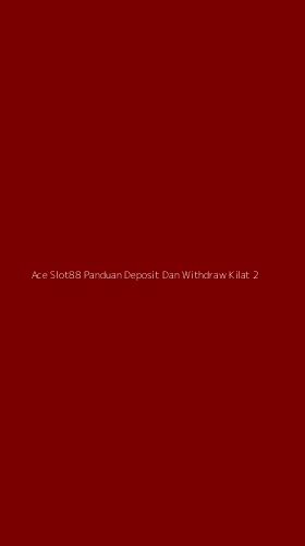 Tampilan Antarmuka Aplikasi Ace Slot88 Panduan Deposit Dan Withdraw Kilat - 2