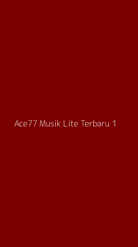 Tampilan Antarmuka Aplikasi Ace77 Musik Lite Terbaru - 1