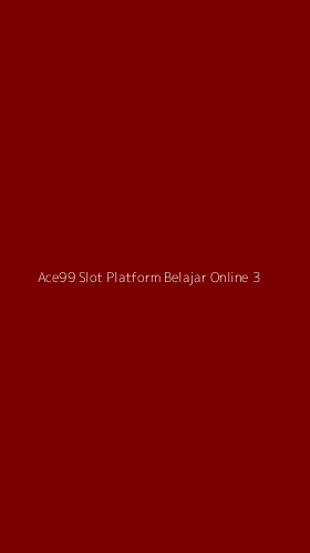 Tampilan Antarmuka Aplikasi Ace99 Slot Platform Belajar Online - 3