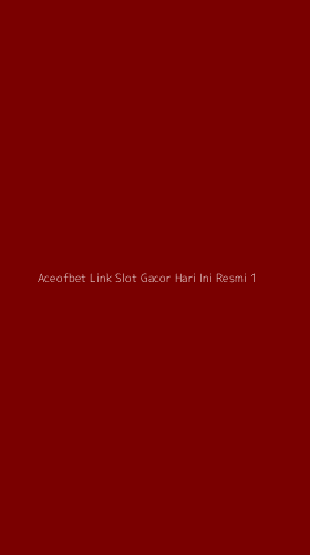 Tampilan Antarmuka Aplikasi Aceofbet Link Slot Gacor Hari Ini Resmi - 1