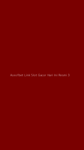 Tampilan Antarmuka Aplikasi Aceofbet Link Slot Gacor Hari Ini Resmi - 3