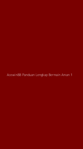 Tampilan Antarmuka Aplikasi Acewin88 Panduan Lengkap Bermain Aman - 1