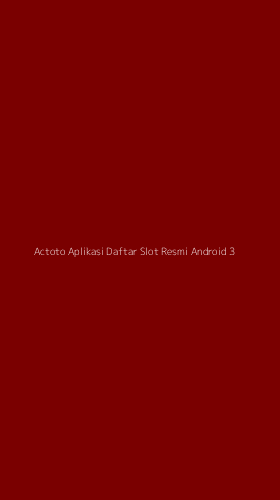 Tampilan Antarmuka Aplikasi Actoto Aplikasi Daftar Slot Resmi Android - 3