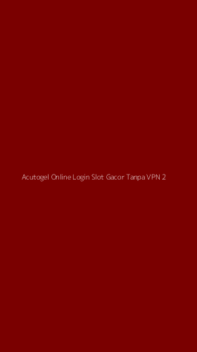 Tampilan Antarmuka Aplikasi Acutogel Online Login Slot Gacor Tanpa Vpn - 2