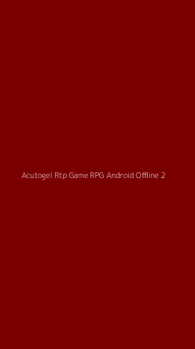 Tampilan Antarmuka Aplikasi Acutogel Rtp Game Rpg Android Offline - 2
