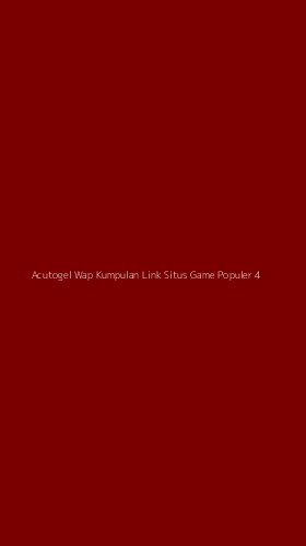 Tampilan Antarmuka Aplikasi Acutogel Wap Kumpulan Link Situs Game Populer - 4