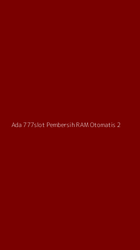 Tampilan Antarmuka Aplikasi Ada 777slot Pembersih Ram Otomatis - 2