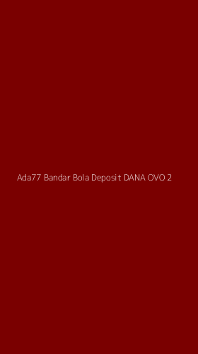 Tampilan Antarmuka Aplikasi Ada77 Bandar Bola Deposit Dana Ovo - 2
