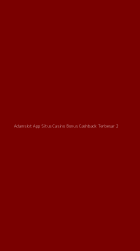 Tampilan Antarmuka Aplikasi Adamslot App Situs Casino Bonus Cashback Terbesar - 2
