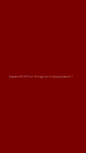 Tampilan Antarmuka Aplikasi Adapoker303 Rtp Slot Tertinggi Hari Ini Gampang Maxwin - 1