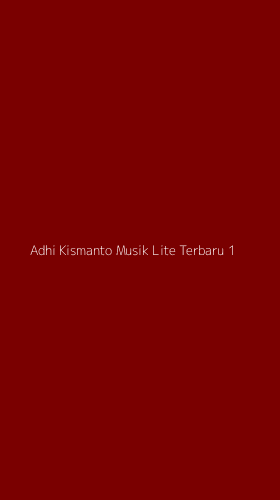 Tampilan Antarmuka Aplikasi Adhi Kismanto Musik Lite Terbaru - 1