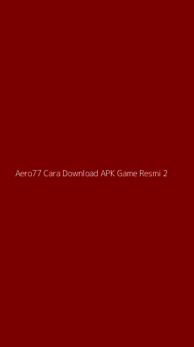 Tampilan Antarmuka Aplikasi Aero77 Cara Download Apk Game Resmi - 2