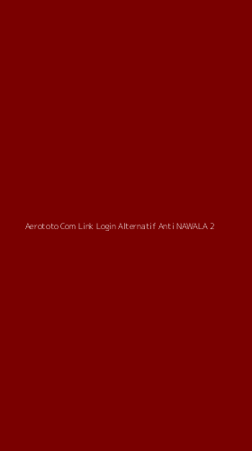 Tampilan Antarmuka Aplikasi Aerototo Com Link Login Alternatif Anti Nawala - 2