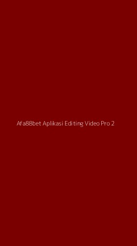 Tampilan Antarmuka Aplikasi Afa88bet Aplikasi Editing Video Pro - 2
