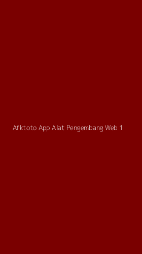 Tampilan Antarmuka Aplikasi Afktoto App Alat Pengembang Web - 1