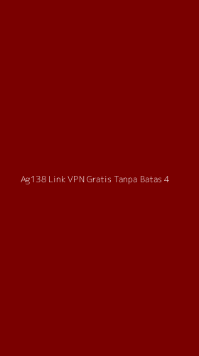 Tampilan Antarmuka Aplikasi Ag138 Link Vpn Gratis Tanpa Batas - 4