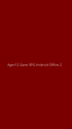 Tampilan Antarmuka Aplikasi Agen12 Game Rpg Android Offline - 2