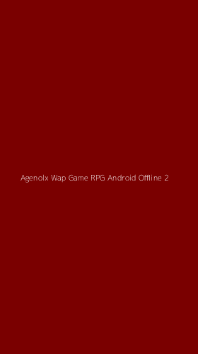Tampilan Antarmuka Aplikasi Agenolx Wap Game Rpg Android Offline - 2