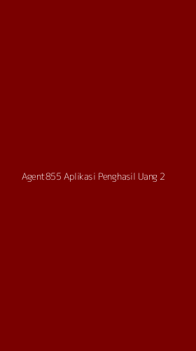 Tampilan Antarmuka Aplikasi Agent855 Aplikasi Penghasil Uang - 2