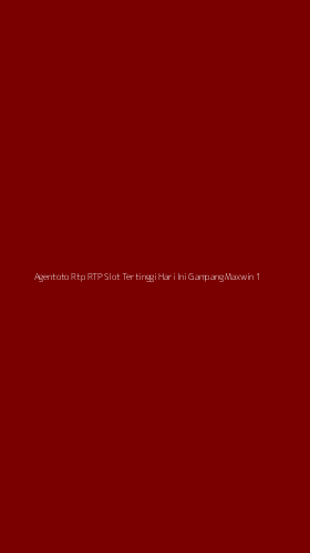 Tampilan Antarmuka Aplikasi Agentoto Rtp Rtp Slot Tertinggi Hari Ini Gampang Maxwin - 1