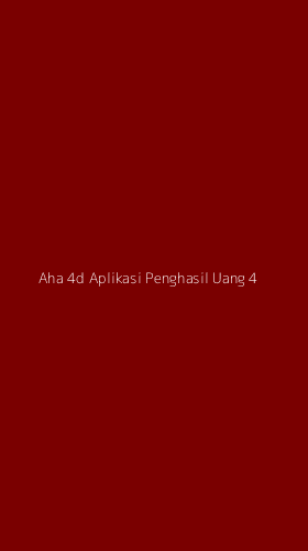 Tampilan Antarmuka Aplikasi Aha 4d Aplikasi Penghasil Uang - 4