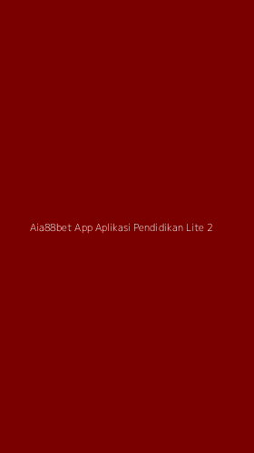 Tampilan Antarmuka Aplikasi Aia88bet App Aplikasi Pendidikan Lite - 2