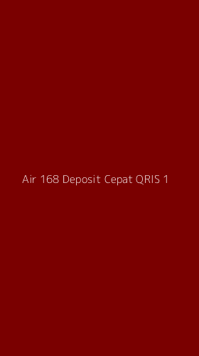 Tampilan Antarmuka Aplikasi Air 168 Deposit Cepat Qris - 1