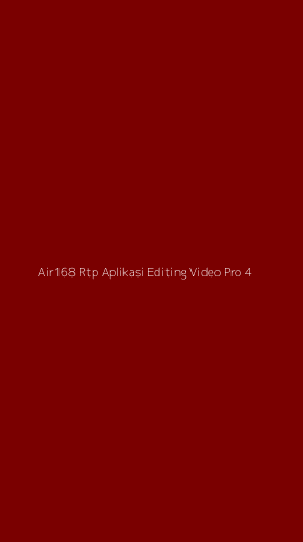 Tampilan Antarmuka Aplikasi Air168 Rtp Aplikasi Editing Video Pro - 4