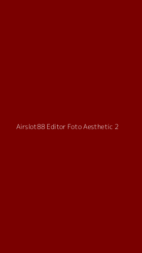 Tampilan Antarmuka Aplikasi Airslot88 Editor Foto Aesthetic - 2