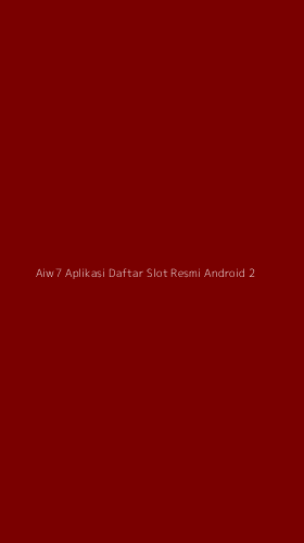 Tampilan Antarmuka Aplikasi Aiw7 Aplikasi Daftar Slot Resmi Android - 2