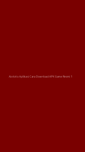 Tampilan Antarmuka Aplikasi Aixtoto Aplikasi Cara Download Apk Game Resmi - 1
