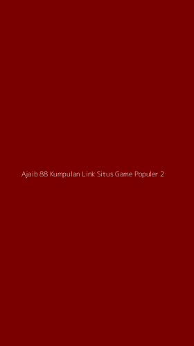 Tampilan Antarmuka Aplikasi Ajaib 88 Kumpulan Link Situs Game Populer - 2
