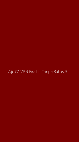 Tampilan Antarmuka Aplikasi Ajo77 Vpn Gratis Tanpa Batas - 3