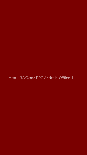 Tampilan Antarmuka Aplikasi Akar 138 Game Rpg Android Offline - 4