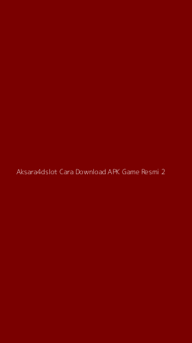 Tampilan Antarmuka Aplikasi Aksara4dslot Cara Download Apk Game Resmi - 2